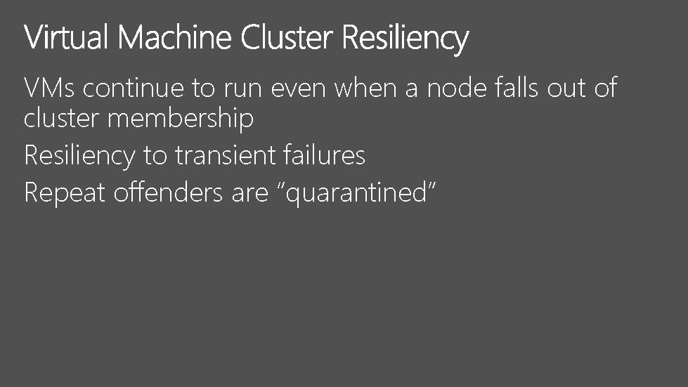 VMs continue to run even when a node falls out of cluster membership Resiliency