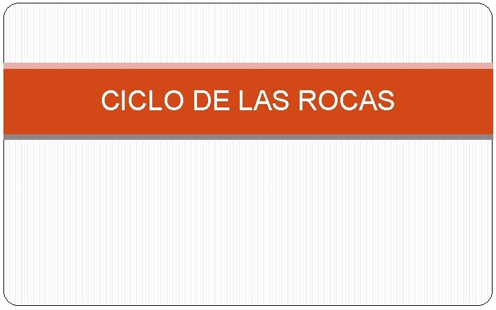 CICLO DE LAS ROCAS 