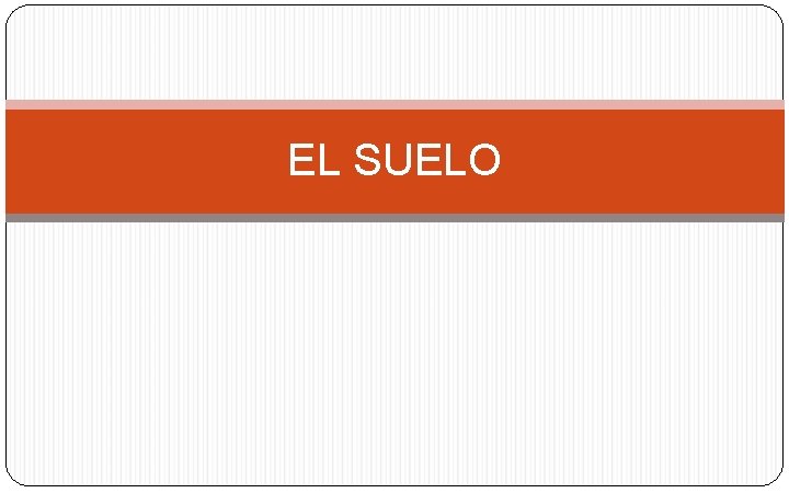 EL SUELO 