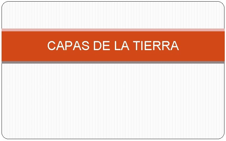 CAPAS DE LA TIERRA 