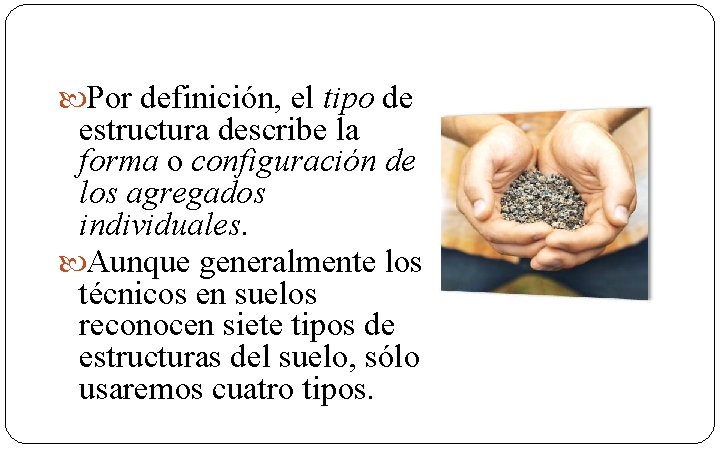  Por definición, el tipo de estructura describe la forma o configuración de los