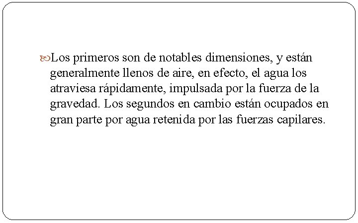  Los primeros son de notables dimensiones, y están generalmente llenos de aire, en