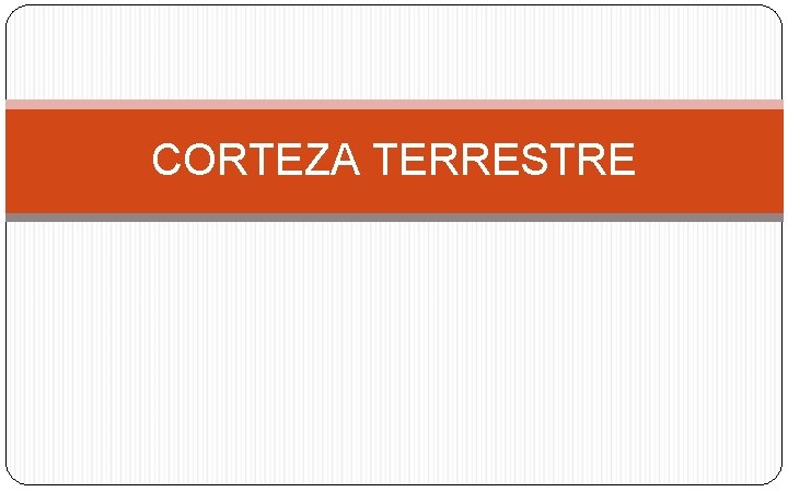 CORTEZA TERRESTRE 