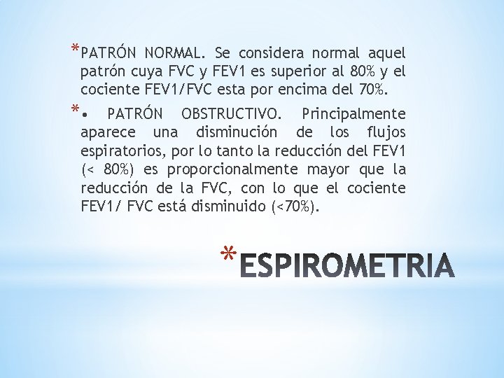 *PATRÓN NORMAL. Se considera normal aquel patrón cuya FVC y FEV 1 es superior