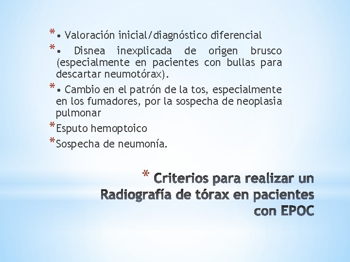 * • Valoración inicial/diagnóstico diferencial * • Disnea inexplicada de origen brusco (especialmente en