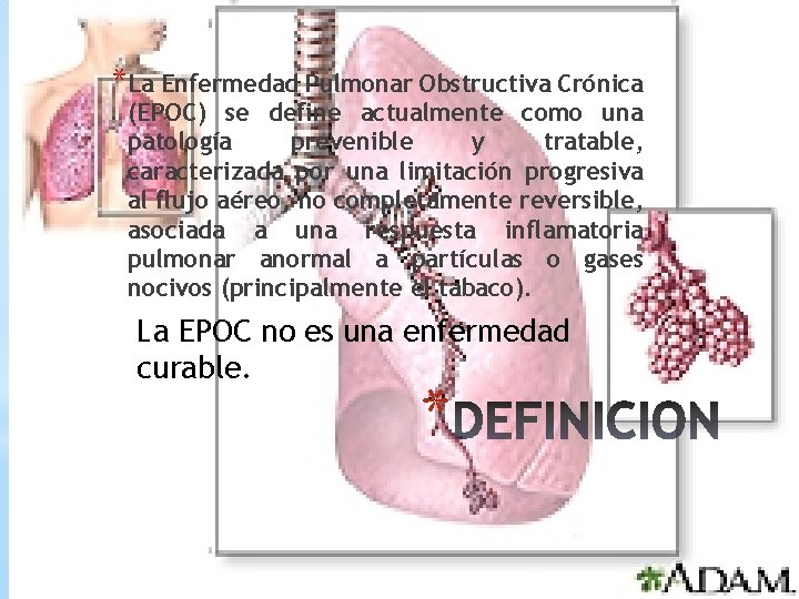 *La Enfermedad Pulmonar Obstructiva Crónica (EPOC) se define actualmente como una patología prevenible y