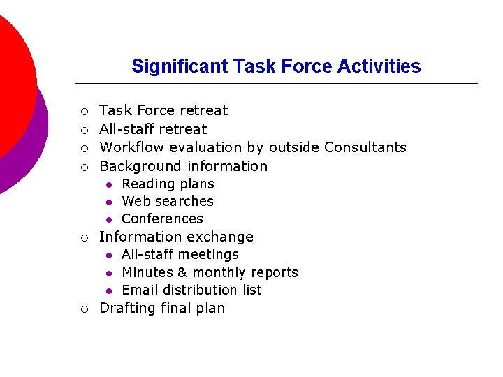 Significant Task Force Activities ¡ ¡ Task Force retreat All-staff retreat Workflow evaluation by