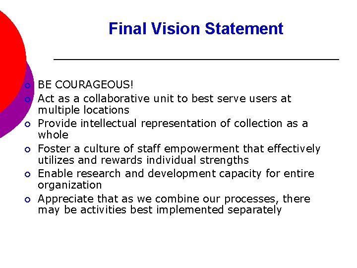 Final Vision Statement ¡ ¡ ¡ BE COURAGEOUS! Act as a collaborative unit to