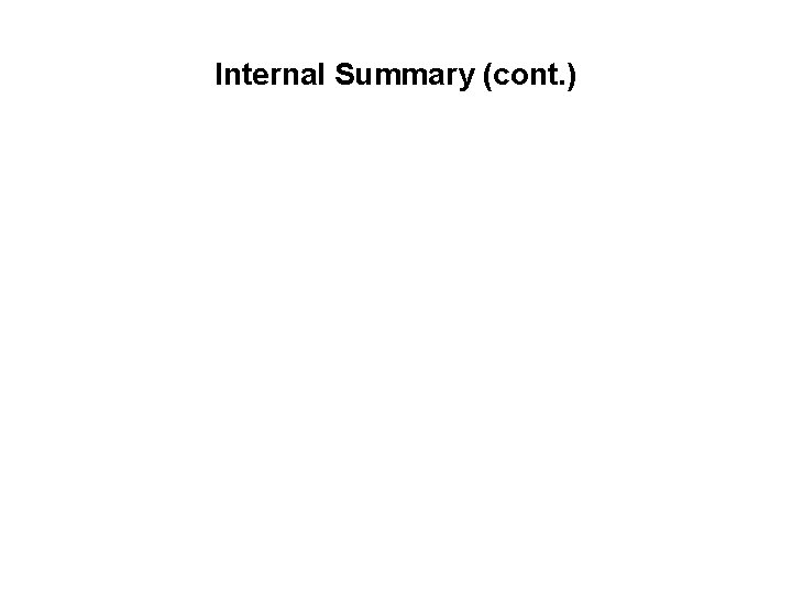 Internal Summary (cont. ) 