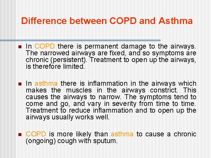 Difference between COPD and Asthma n In COPD there is permanent damage to the