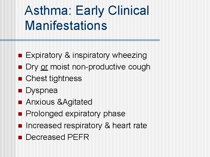 Asthma: Early Clinical Manifestations n n n n Expiratory & inspiratory wheezing Dry or