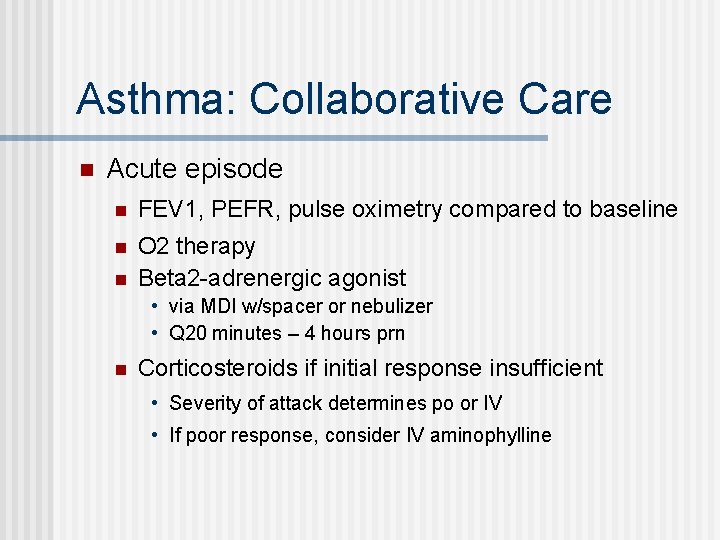 Asthma: Collaborative Care n Acute episode n FEV 1, PEFR, pulse oximetry compared to