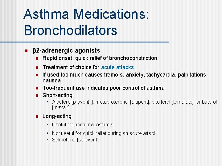 Asthma Medications: Bronchodilators n 2 -adrenergic agonists n Rapid onset: quick relief of bronchoconstriction