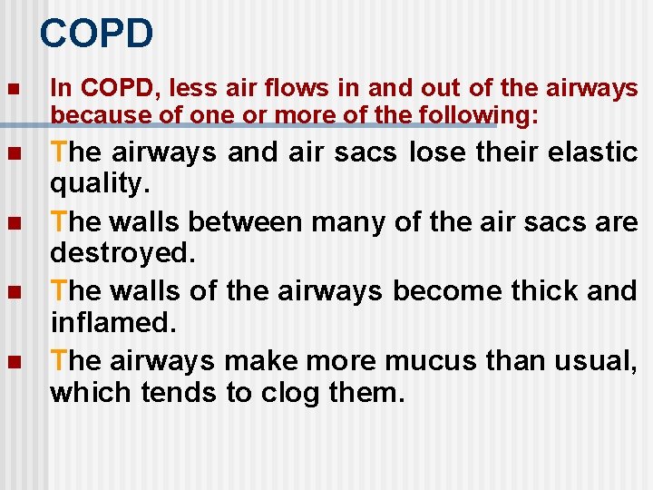 COPD n In COPD, less air flows in and out of the airways because