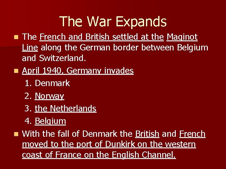 The War Expands The French and British settled at the Maginot Line along the
