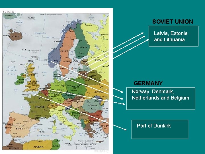 SOVIET UNION Latvia, Estonia and. Lithuania GERMANY Norway, Denmark, Netherlands and Belgium Port of