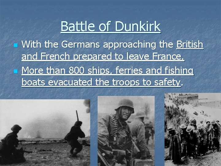 Battle of Dunkirk n n With the Germans approaching the British and French prepared