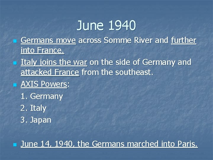 June 1940 n n Germans move across Somme River and further into France. Italy