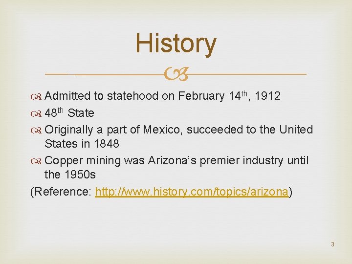 History Admitted to statehood on February 14 th, 1912 48 th State Originally a