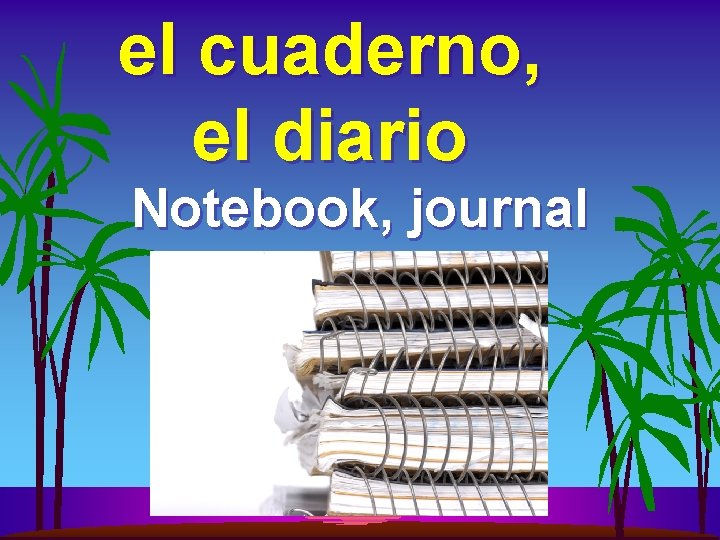 el cuaderno, el diario Notebook, journal 