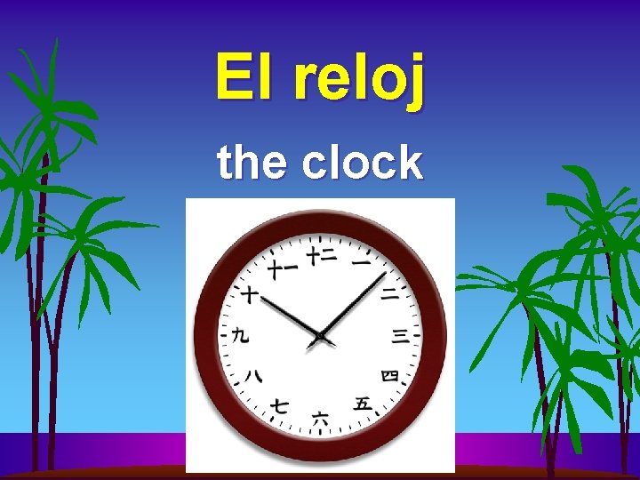 El reloj the clock 