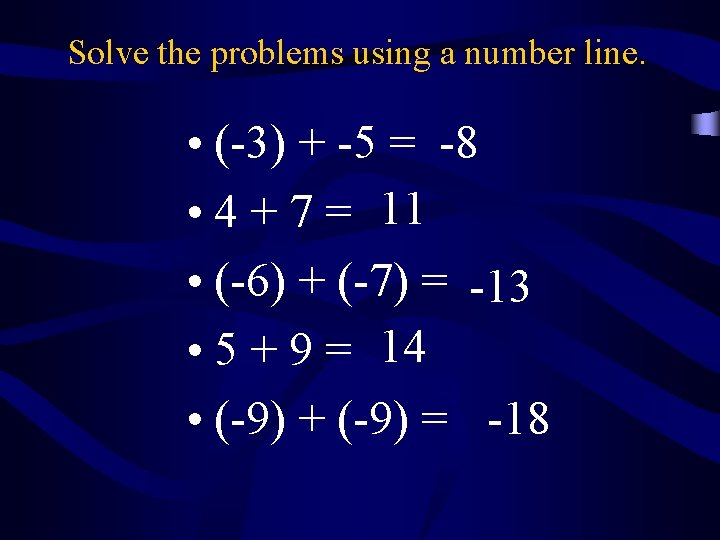 Solve the problems using a number line. • (-3) + -5 = -8 •