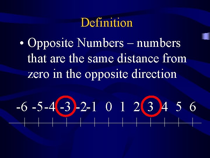 Definition • Opposite Numbers – numbers that are the same distance from zero in