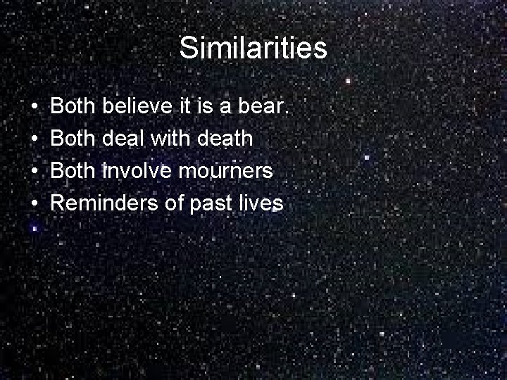 Similarities • • Both believe it is a bear. Both deal with death Both