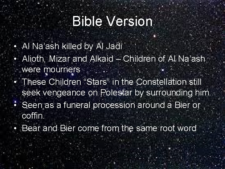 Bible Version • Al Na’ash killed by Al Jadi • Alioth, Mizar and Alkaid