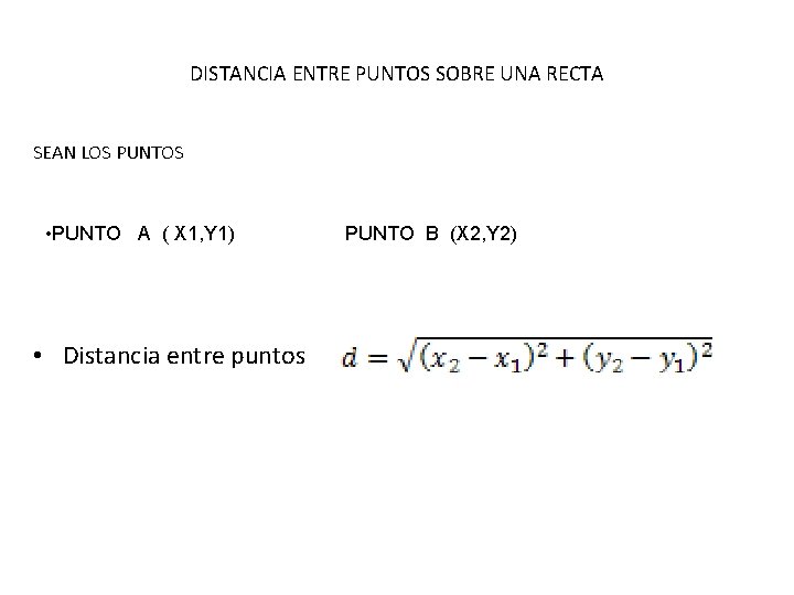 DISTANCIA ENTRE PUNTOS SOBRE UNA RECTA SEAN LOS PUNTOS • PUNTO A ( X