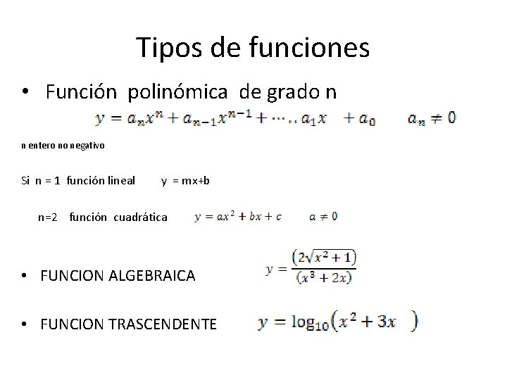 Tipos de funciones • Función polinómica de grado n n entero no negativo Si