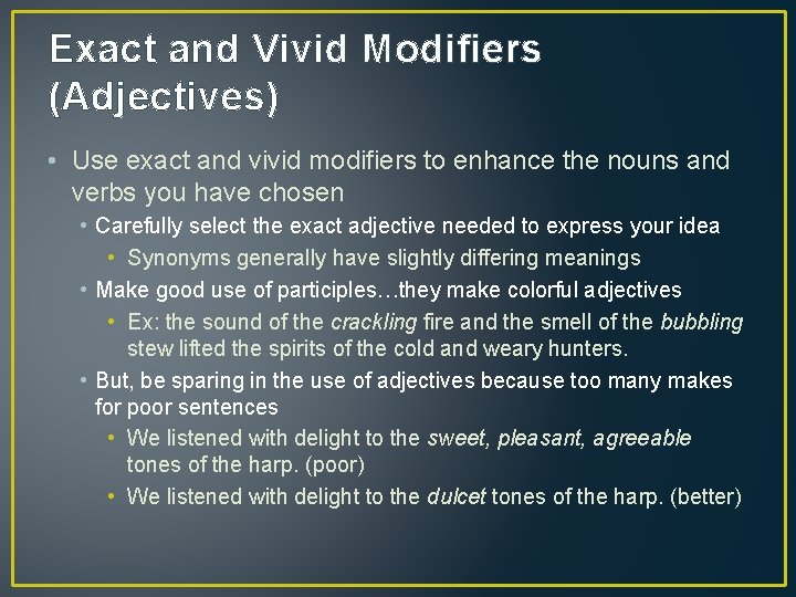 Exact and Vivid Modifiers (Adjectives) • Use exact and vivid modifiers to enhance the