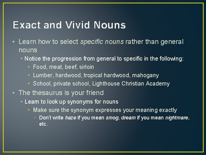 Exact and Vivid Nouns • Learn how to select specific nouns rather than general