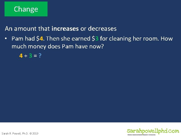 Change An amount that increases or decreases • Pam had $4. Then she earned
