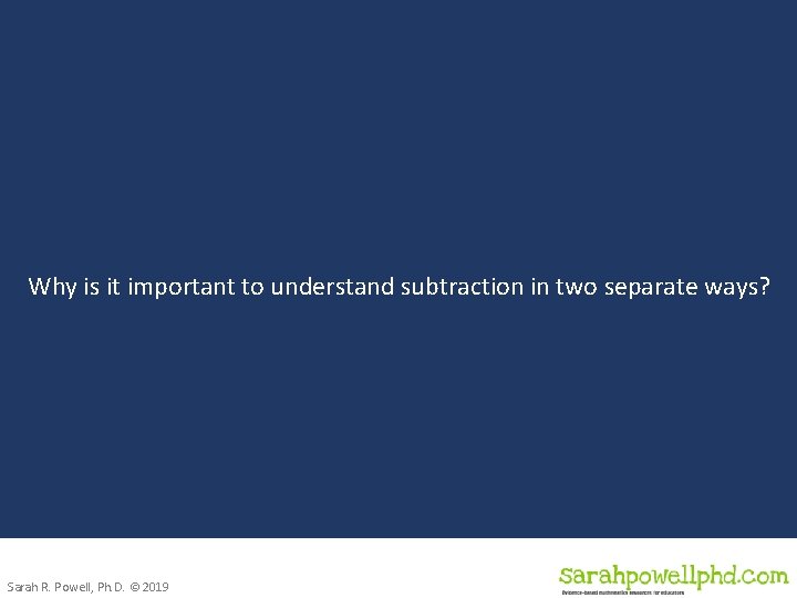 Why is it important to understand subtraction in two separate ways? Sarah R. Powell,