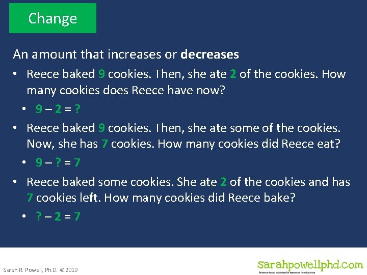 Change An amount that increases or decreases • Reece baked 9 cookies. Then, she