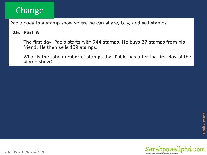 Grade 3 PARCC Change Sarah R. Powell, Ph. D. © 2019 