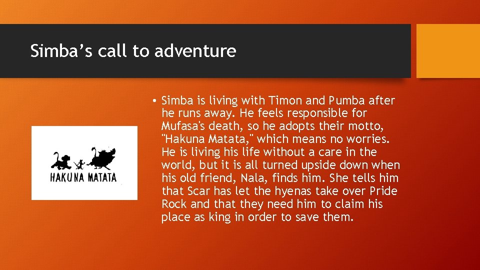 Simba’s call to adventure • Simba is living with Timon and Pumba after he