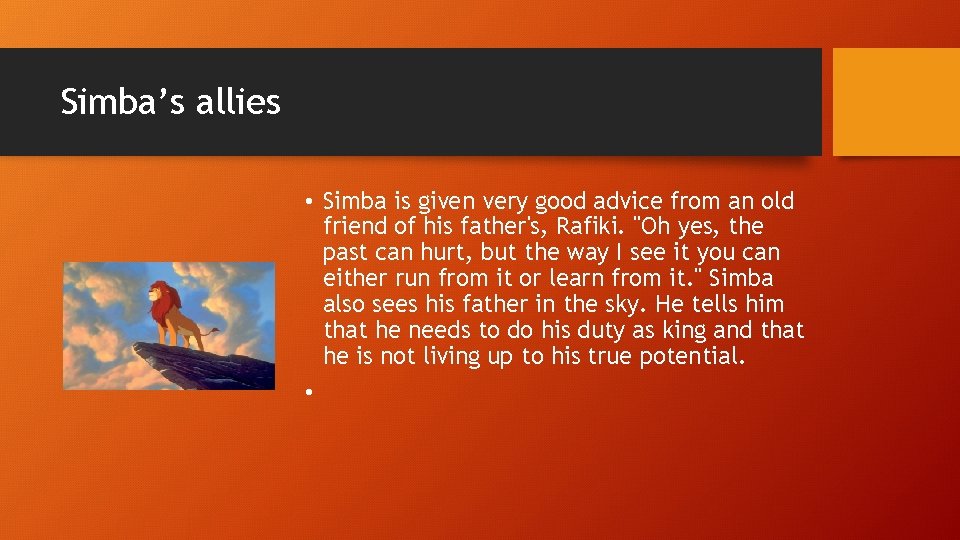 Simba’s allies • Simba is given very good advice from an old friend of