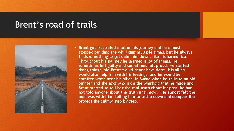 Brent’s road of trails • Brent got frustrated a lot on his journey and