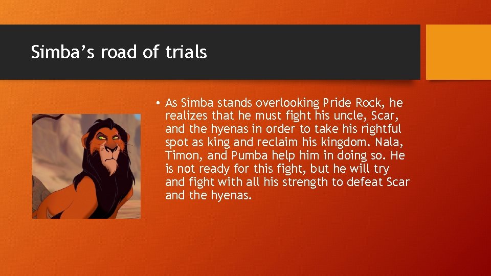 Simba’s road of trials • As Simba stands overlooking Pride Rock, he realizes that
