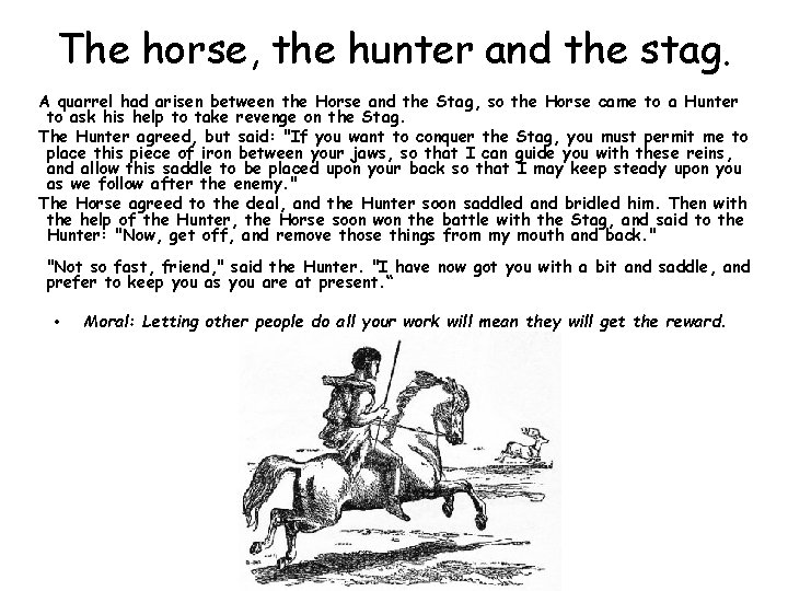 The horse, the hunter and the stag. A quarrel had arisen between the Horse