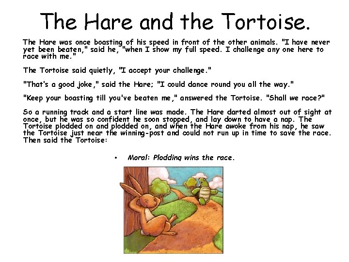 The Hare and the Tortoise. The Hare was once boasting of his speed in
