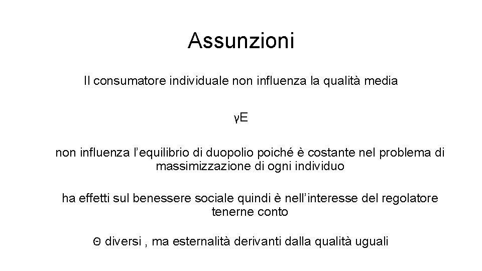 Assunzioni Il consumatore individuale non influenza la qualità media γE non influenza l’equilibrio di
