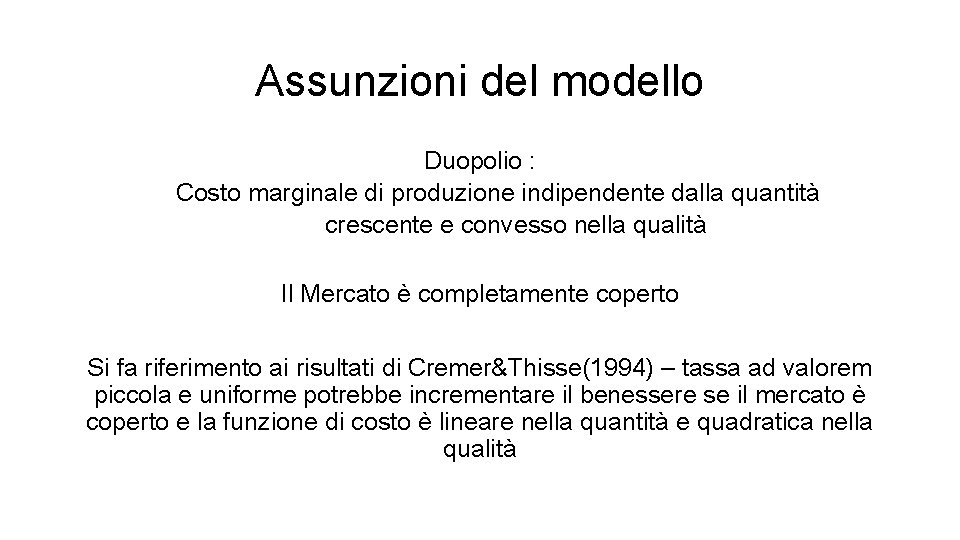 Assunzioni del modello Duopolio : Costo marginale di produzione indipendente dalla quantità crescente e