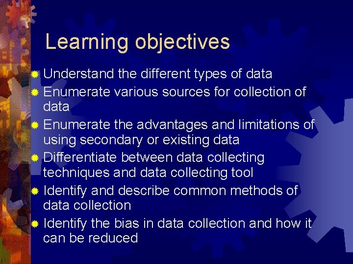 Learning objectives ® Understand the different types of data ® Enumerate various sources for Learning objectives ® Understand the different types of data ® Enumerate various sources for