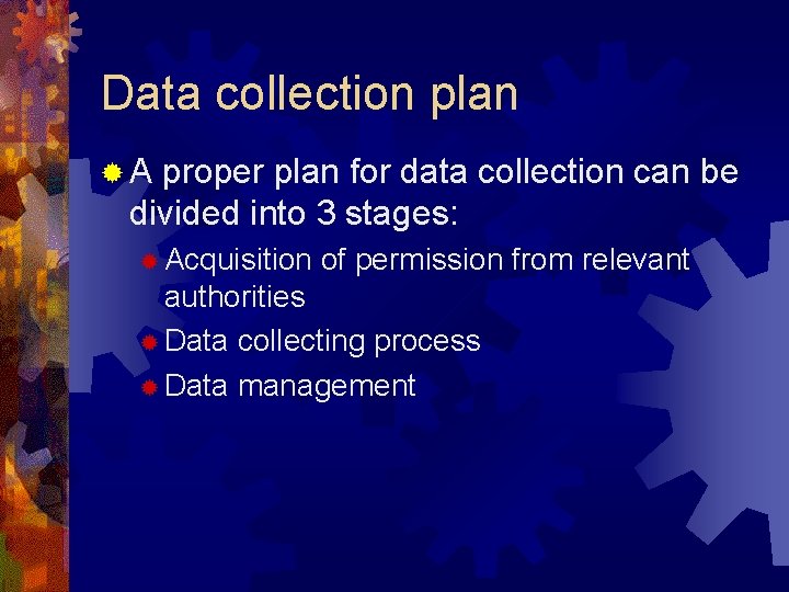 Data collection plan ®A proper plan for data collection can be divided into 3 Data collection plan ®A proper plan for data collection can be divided into 3