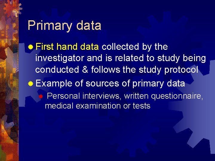 Primary data ® First hand data collected by the investigator and is related to Primary data ® First hand data collected by the investigator and is related to