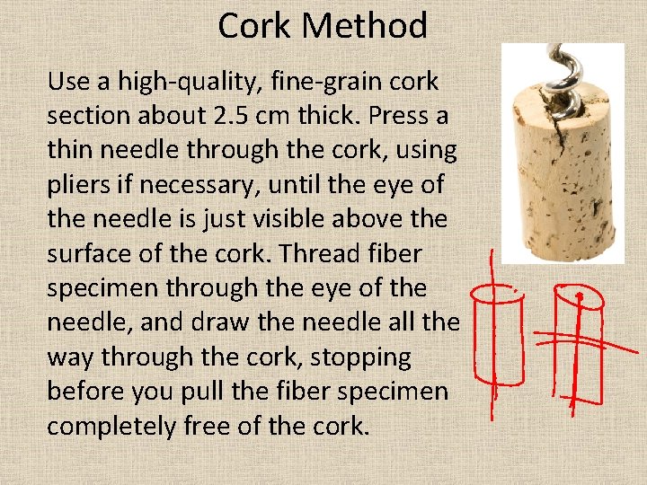 Cork Method Use a high-quality, fine-grain cork section about 2. 5 cm thick. Press