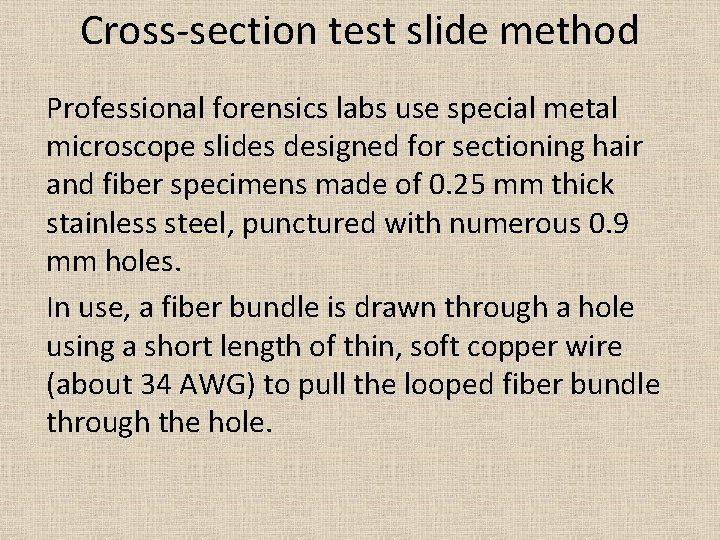 Cross-section test slide method Professional forensics labs use special metal microscope slides designed for